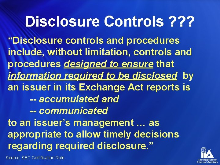 Disclosure Controls ? ? ? “Disclosure controls and procedures include, without limitation, controls and