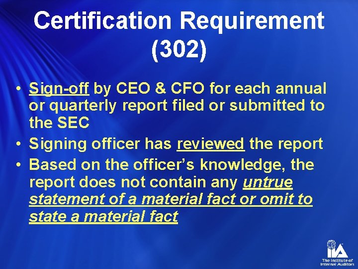 Certification Requirement (302) • Sign-off by CEO & CFO for each annual or quarterly