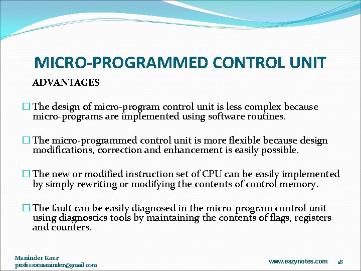 MICRO-PROGRAMMED CONTROL UNIT ADVANTAGES � The design of micro-program control unit is less complex