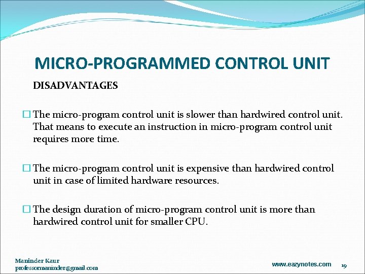 MICRO-PROGRAMMED CONTROL UNIT DISADVANTAGES � The micro-program control unit is slower than hardwired control