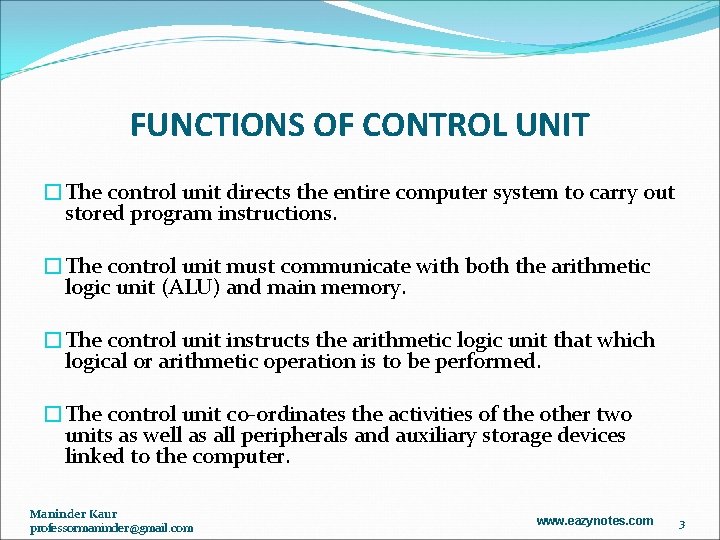 FUNCTIONS OF CONTROL UNIT �The control unit directs the entire computer system to carry