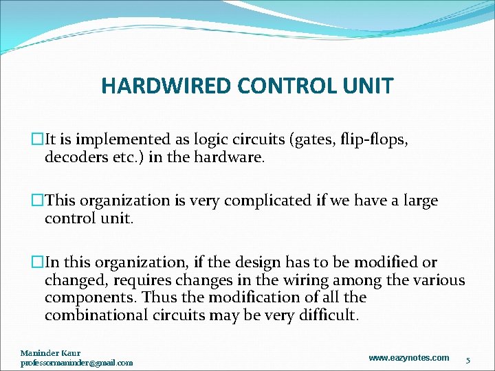 HARDWIRED CONTROL UNIT �It is implemented as logic circuits (gates, flip-flops, decoders etc. )