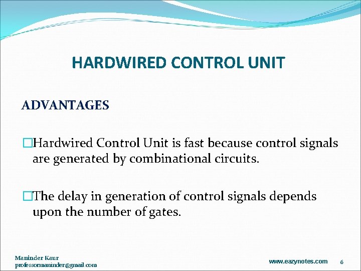 HARDWIRED CONTROL UNIT ADVANTAGES �Hardwired Control Unit is fast because control signals are generated