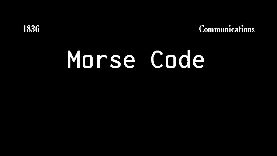 1836 Communications Morse Code 