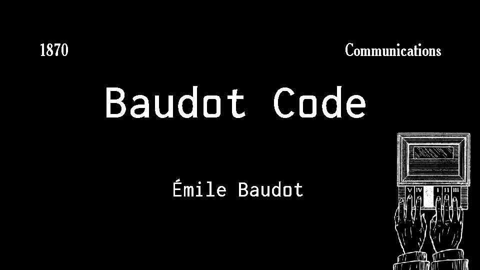 Communications 1870 Baudot Code Émile Baudot 