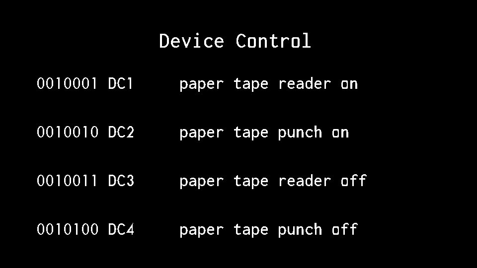 Device Control 0010001 DC 1 paper tape reader on 0010010 DC 2 paper tape