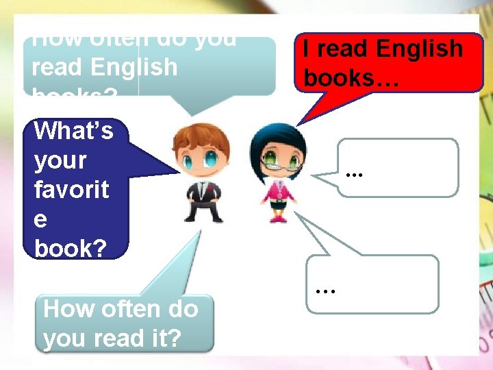 How often do you read English books? What’s your favorit e book? How often