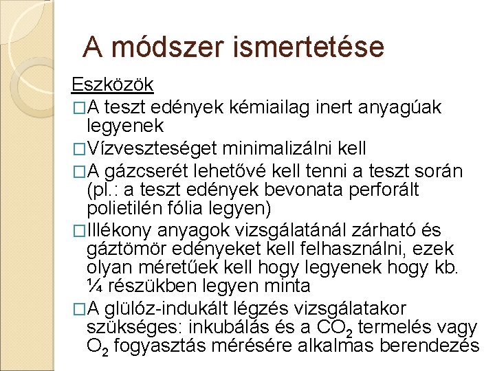 A módszer ismertetése Eszközök �A teszt edények kémiailag inert anyagúak legyenek �Vízveszteséget minimalizálni kell