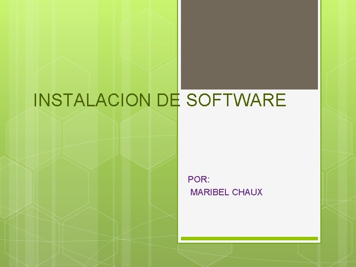 INSTALACION DE SOFTWARE POR: MARIBEL CHAUX 