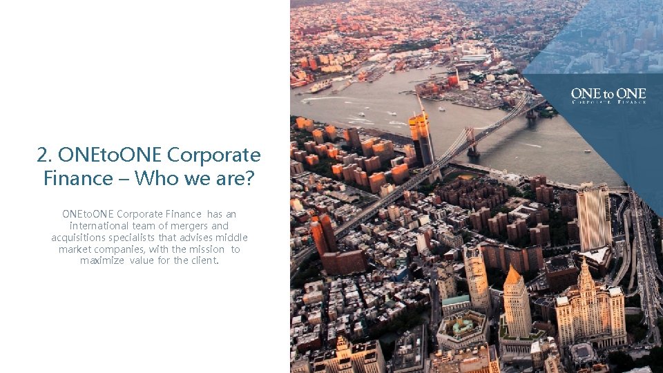 2. ONEto. ONE Corporate Finance – Who we are? ONEto. ONE Corporate Finance has