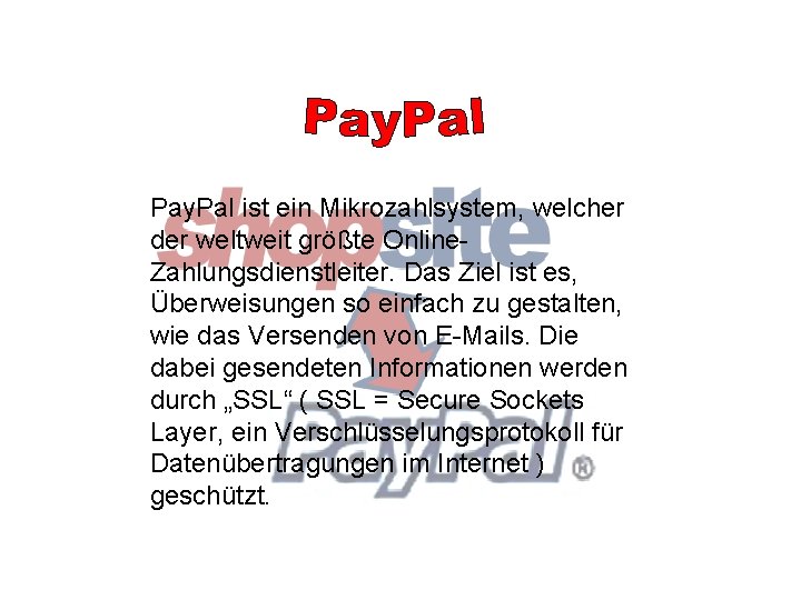 Pay. Pal ist ein Mikrozahlsystem, welcher der weltweit größte Online. Zahlungsdienstleiter. Das Ziel ist