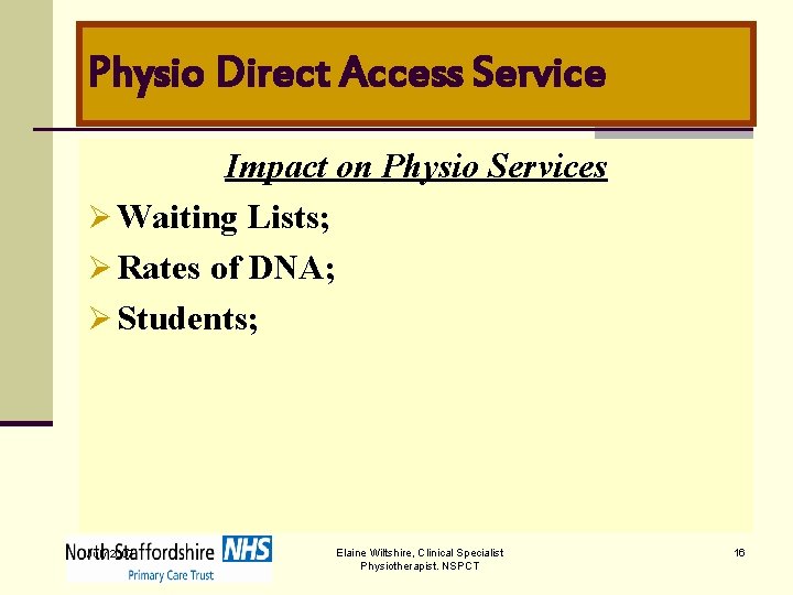 Physio Direct Access Service Impact on Physio Services Ø Waiting Lists; Ø Rates of