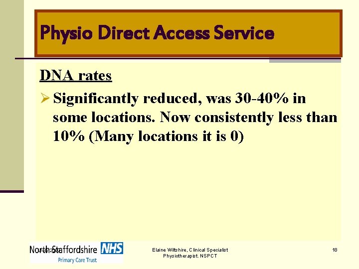Physio Direct Access Service DNA rates Ø Significantly reduced, was 30 -40% in some