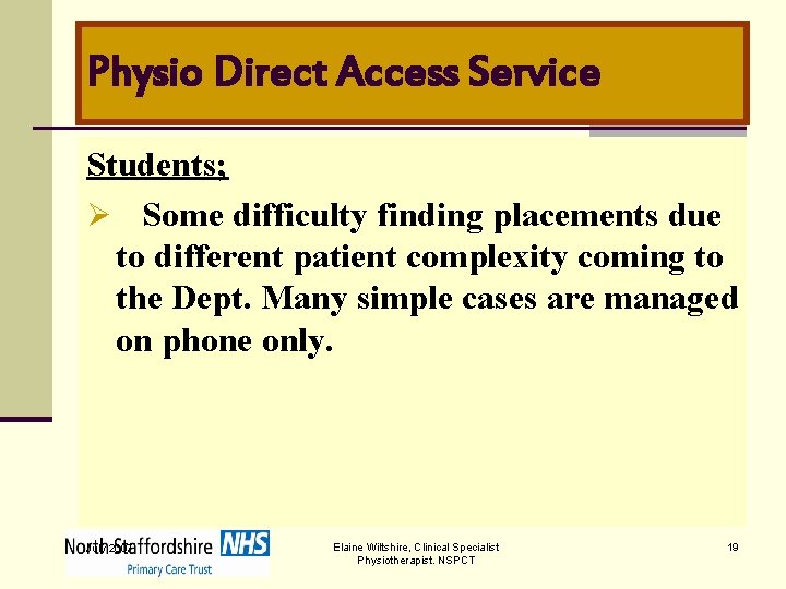 Physio Direct Access Service Students; Ø Some difficulty finding placements due to different patient