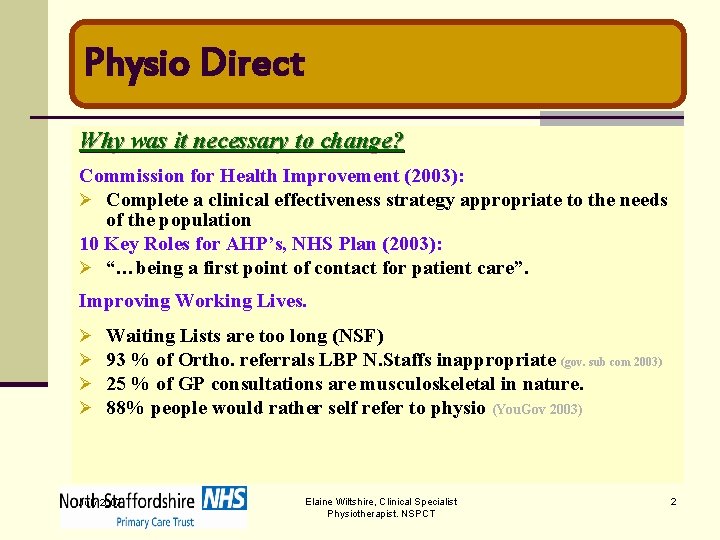 Physio Direct Why was it necessary to change? Commission for Health Improvement (2003): Ø