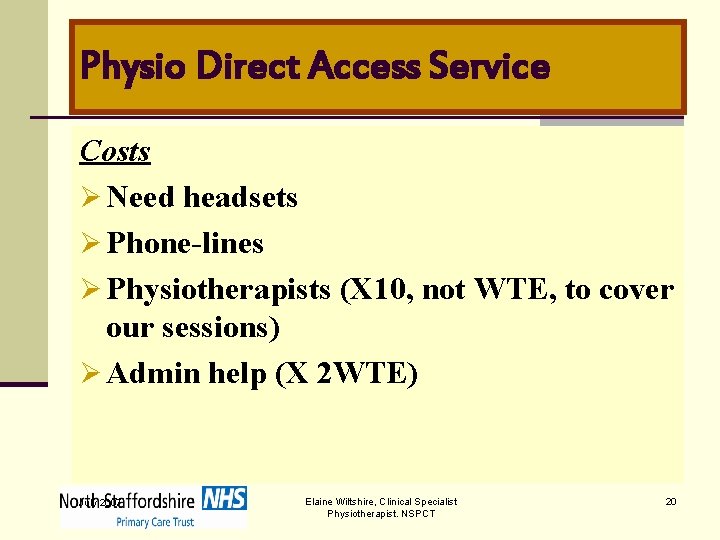 Physio Direct Access Service Costs Ø Need headsets Ø Phone-lines Ø Physiotherapists (X 10,