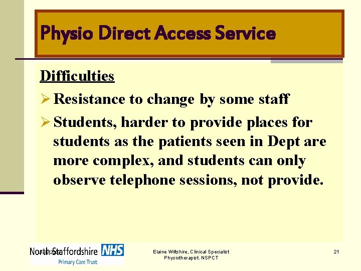 Physio Direct Access Service Difficulties Ø Resistance to change by some staff Ø Students,