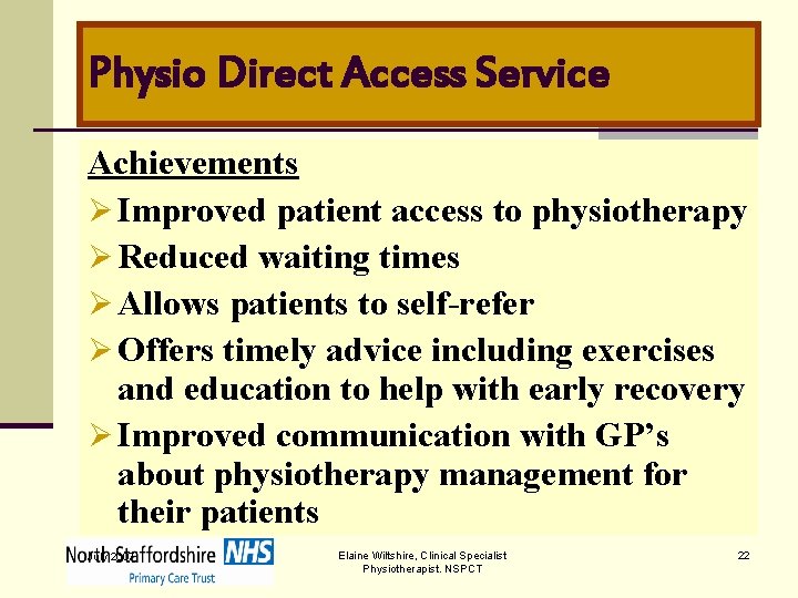 Physio Direct Access Service Achievements Ø Improved patient access to physiotherapy Ø Reduced waiting