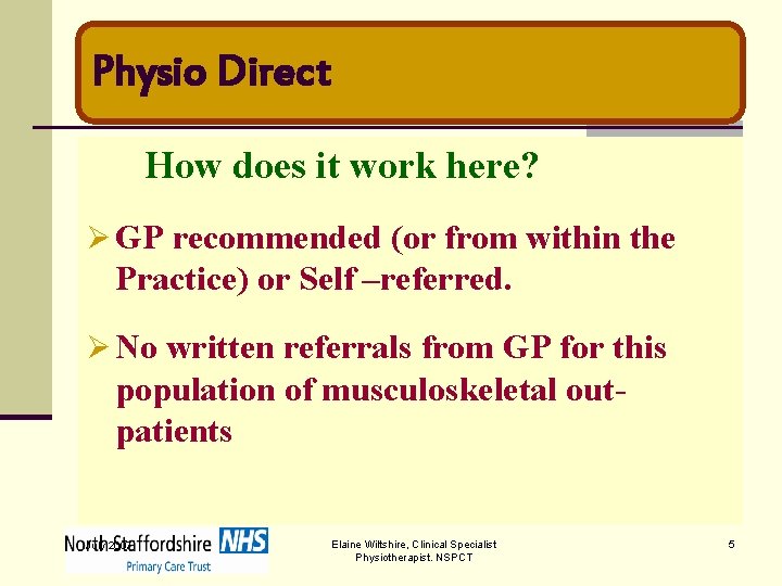 Physio Direct How does it work here? Ø GP recommended (or from within the