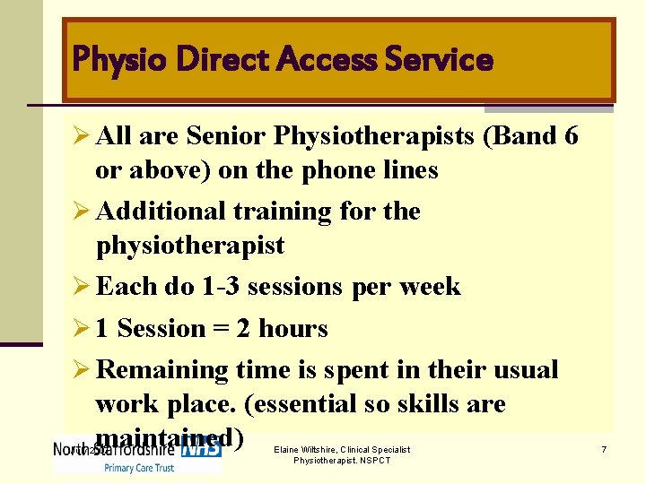 Physio Direct Access Service Ø All are Senior Physiotherapists (Band 6 or above) on