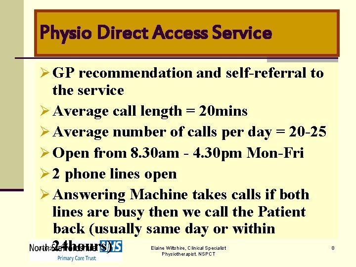 Physio Direct Access Service Ø GP recommendation and self-referral to the service Ø Average