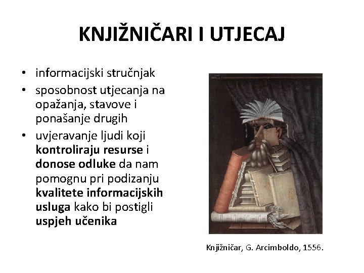 KNJIŽNIČARI I UTJECAJ • informacijski stručnjak • sposobnost utjecanja na opažanja, stavove i ponašanje