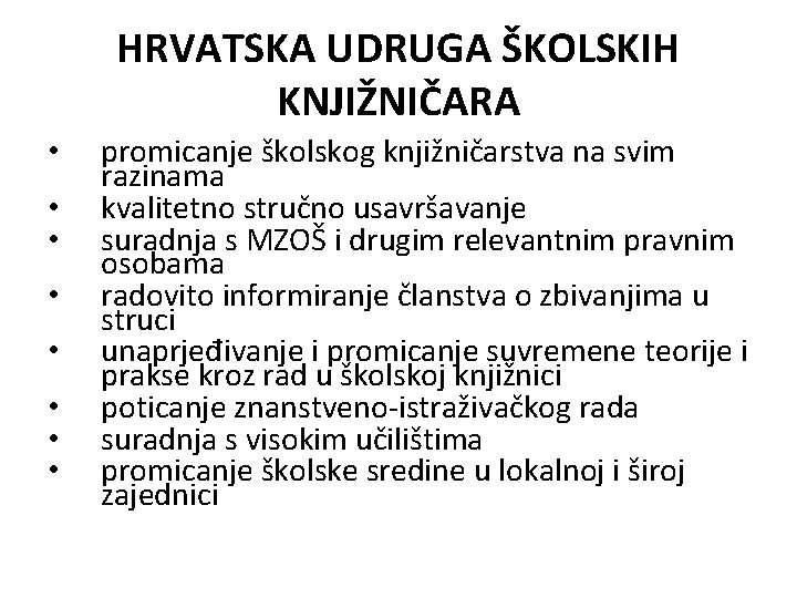 HRVATSKA UDRUGA ŠKOLSKIH KNJIŽNIČARA • • promicanje školskog knjižničarstva na svim razinama kvalitetno stručno