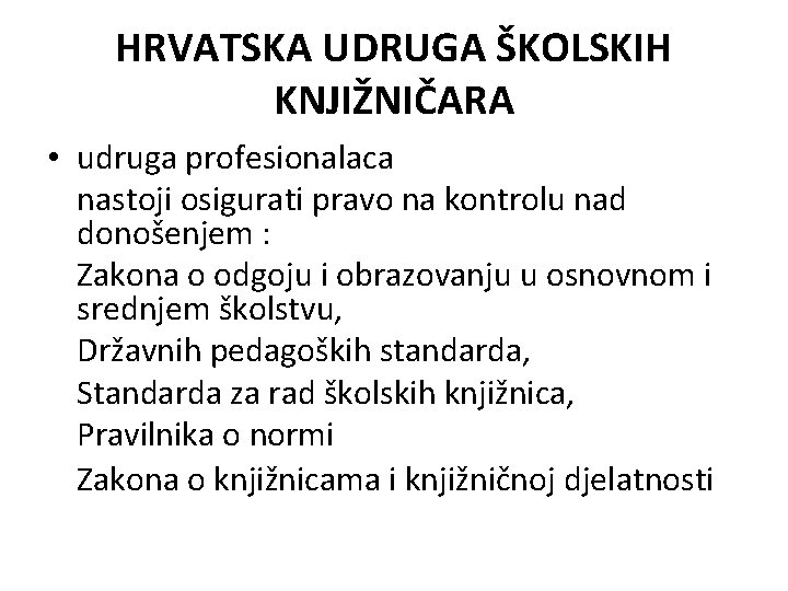 HRVATSKA UDRUGA ŠKOLSKIH KNJIŽNIČARA • udruga profesionalaca nastoji osigurati pravo na kontrolu nad donošenjem