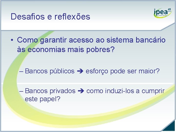 Desafios e reflexões • Como garantir acesso ao sistema bancário às economias mais pobres?