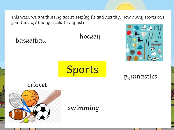 This week we are thinking about keeping fit and healthy. How many sports can