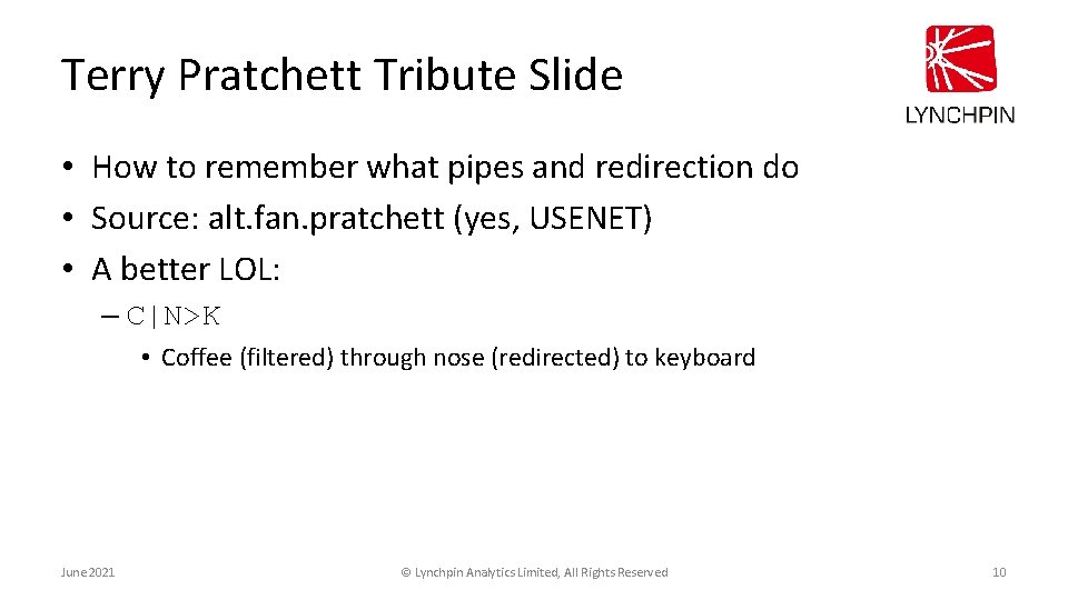 Terry Pratchett Tribute Slide • How to remember what pipes and redirection do •