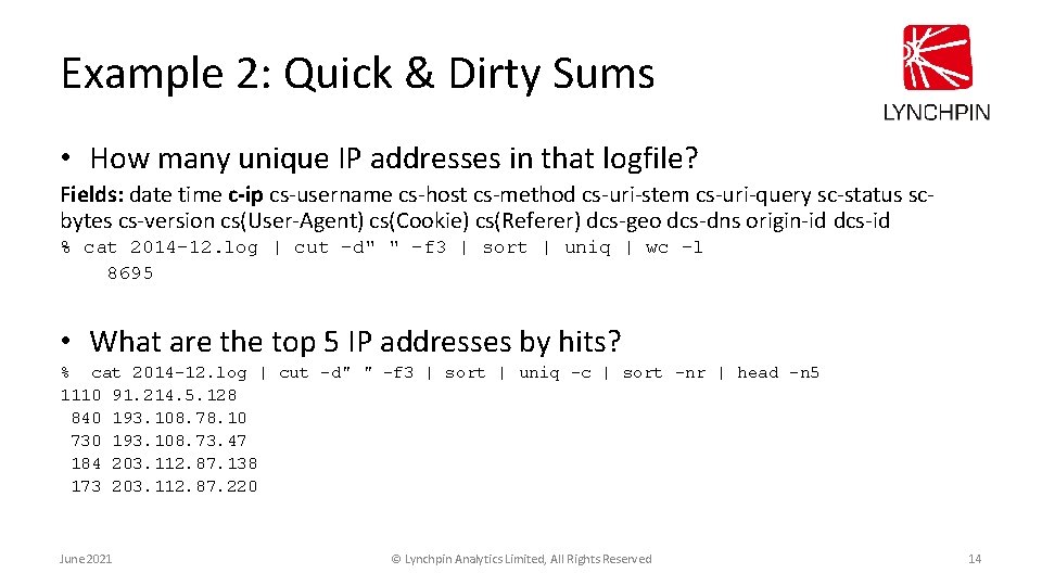 Example 2: Quick & Dirty Sums • How many unique IP addresses in that