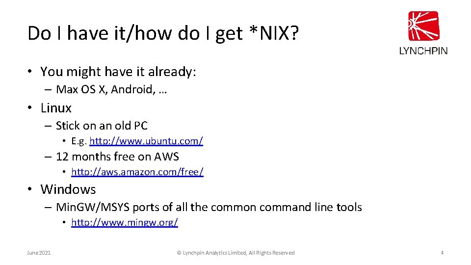 Do I have it/how do I get *NIX? • You might have it already: