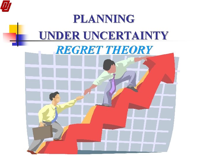 PLANNING UNDER UNCERTAINTY REGRET THEORY 