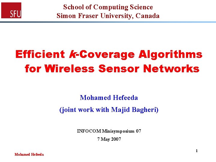 School of Computing Science Simon Fraser University, Canada Efficient k-Coverage Algorithms for Wireless Sensor