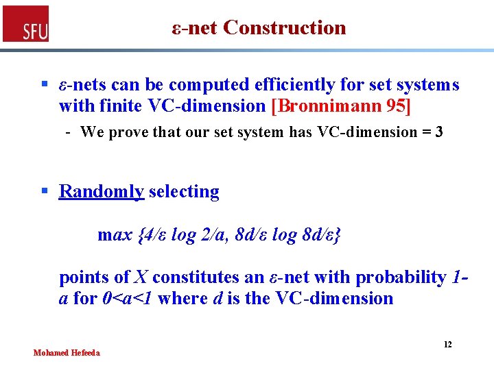ε-net Construction § ε-nets can be computed efficiently for set systems with finite VC-dimension