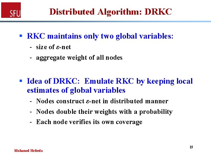 Distributed Algorithm: DRKC § RKC maintains only two global variables: - size of ε-net