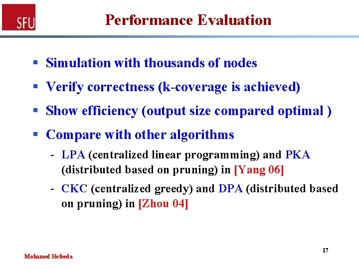 Performance Evaluation § Simulation with thousands of nodes § Verify correctness (k-coverage is achieved)