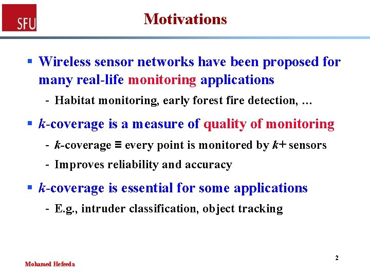 Motivations § Wireless sensor networks have been proposed for many real-life monitoring applications -