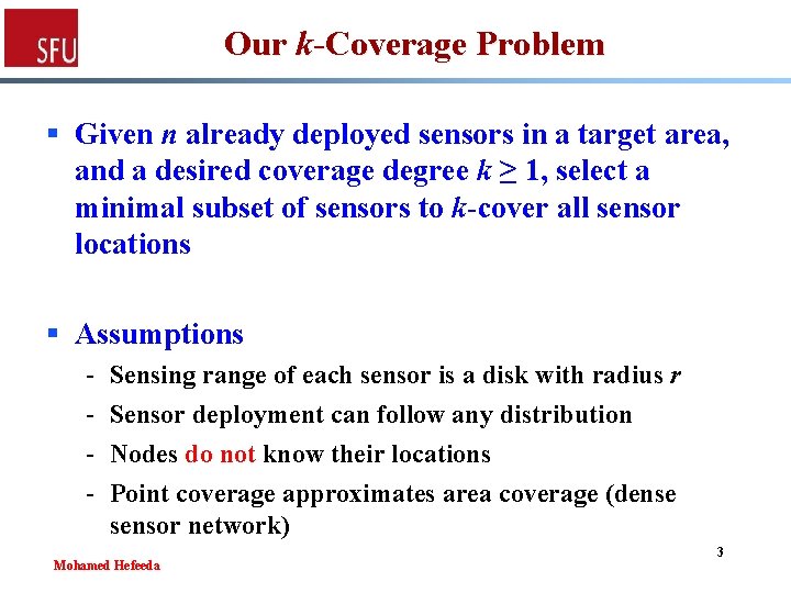 Our k-Coverage Problem § Given n already deployed sensors in a target area, and