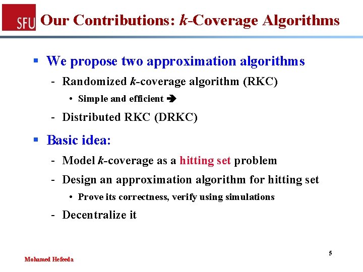 Our Contributions: k-Coverage Algorithms § We propose two approximation algorithms - Randomized k-coverage algorithm