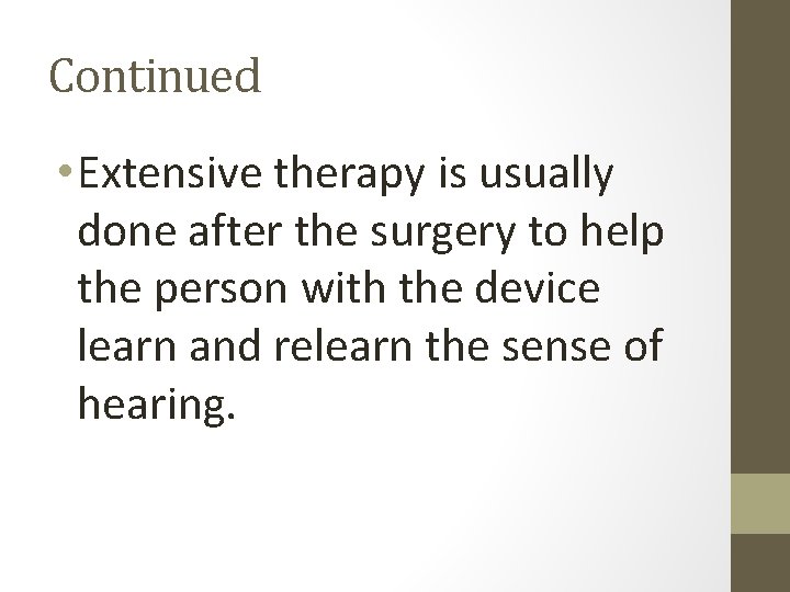 Continued • Extensive therapy is usually done after the surgery to help the person Continued • Extensive therapy is usually done after the surgery to help the person