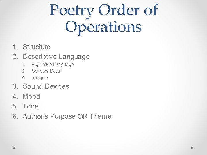 Poetry Order of Operations 1. Structure 2. Descriptive Language 1. 2. 3. 4. 5.