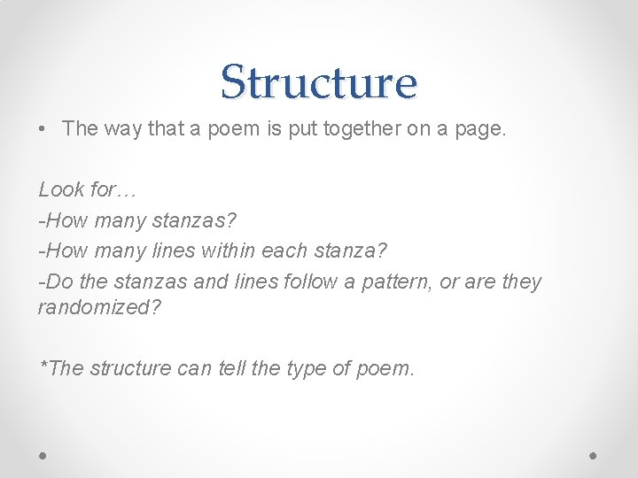 Structure • The way that a poem is put together on a page. Look