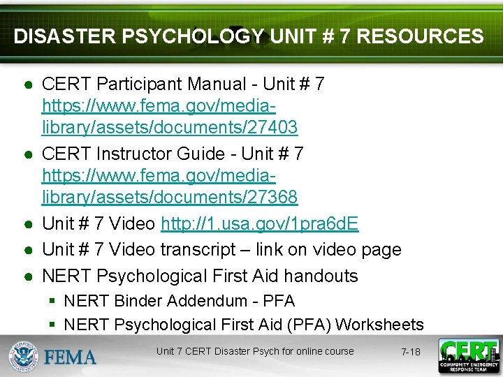 DISASTER PSYCHOLOGY UNIT # 7 RESOURCES ● CERT Participant Manual - Unit # 7