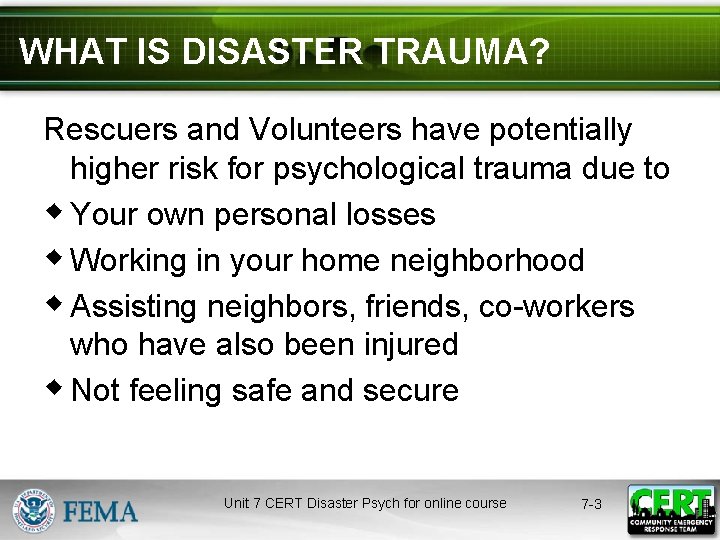 WHAT IS DISASTER TRAUMA? Rescuers and Volunteers have potentially higher risk for psychological trauma
