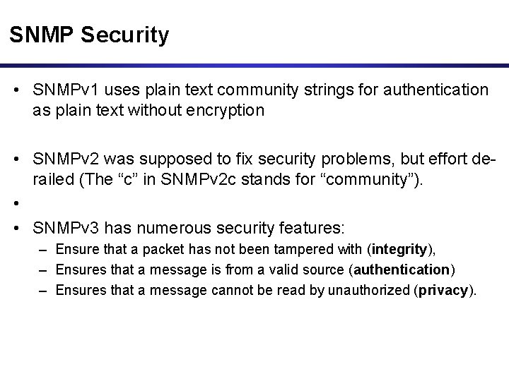 SNMP Security • SNMPv 1 uses plain text community strings for authentication as plain