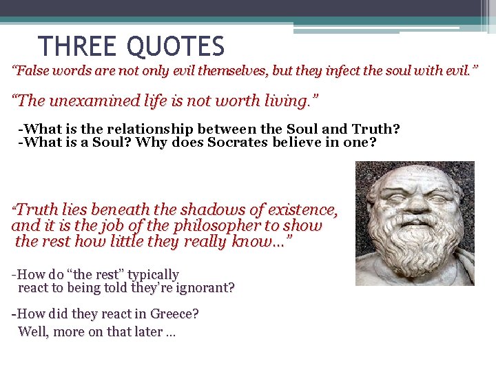 THREE QUOTES “False words are not only evil themselves, but they infect the soul