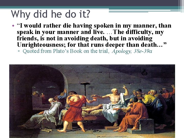 Why did he do it? • “I would rather die having spoken in my