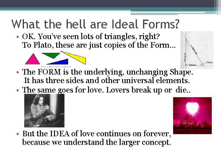 What the hell are Ideal Forms? • OK. You’ve seen lots of triangles, right?